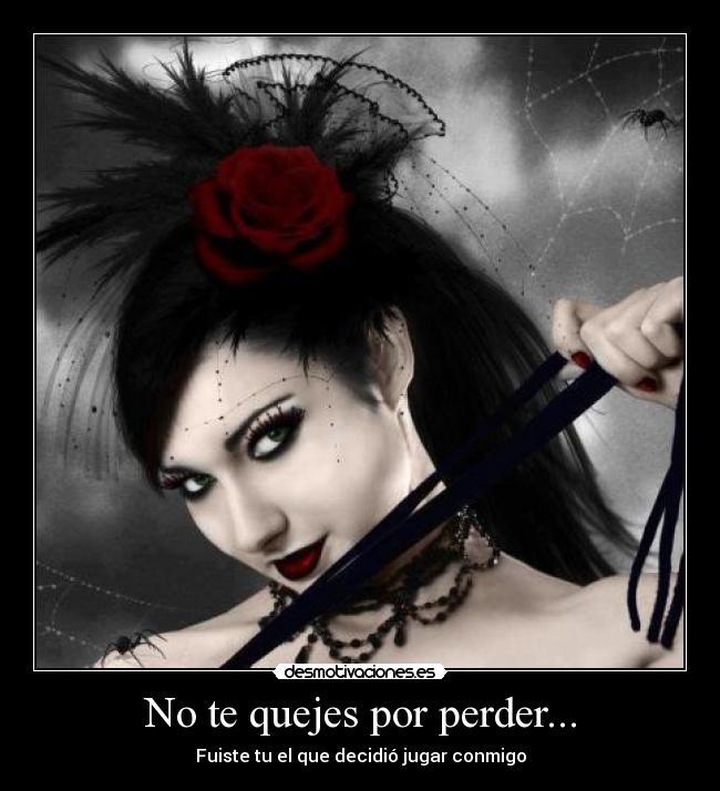 No te quejes por perder... - 
