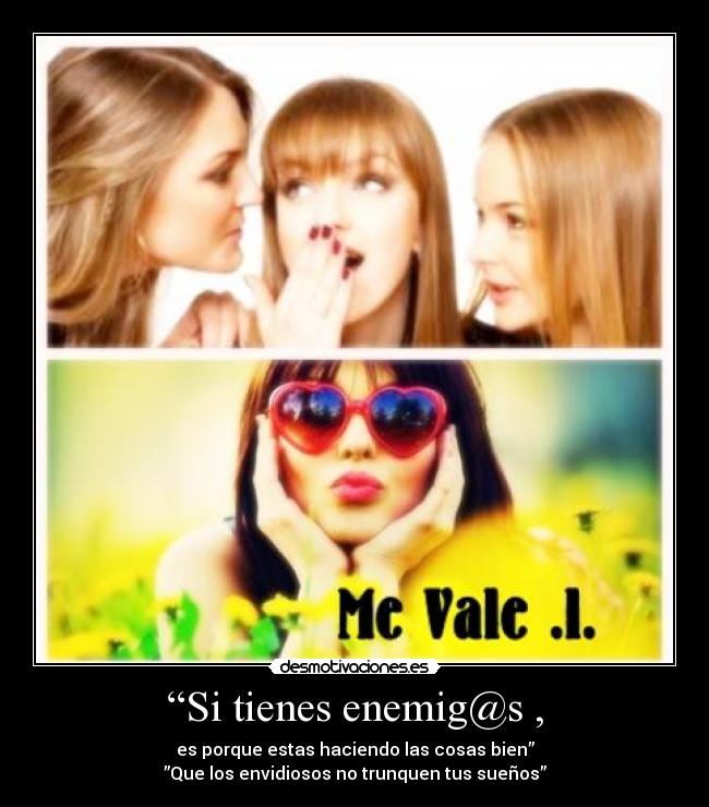 “Si tienes enemig@s , - 