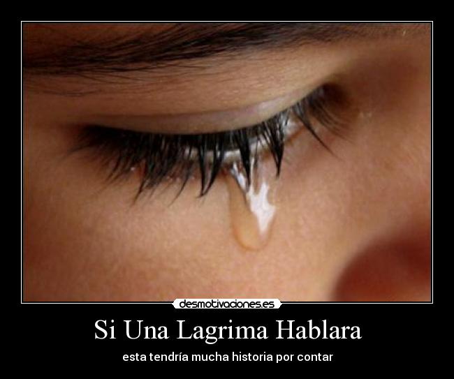Si Una Lagrima Hablara -