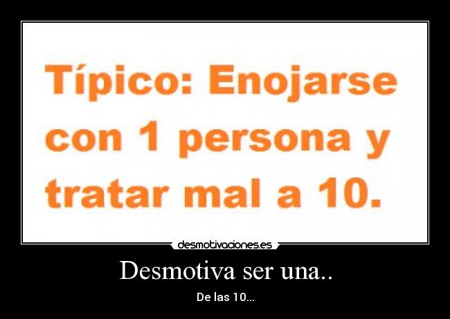 Desmotiva ser una.. - De las 10...