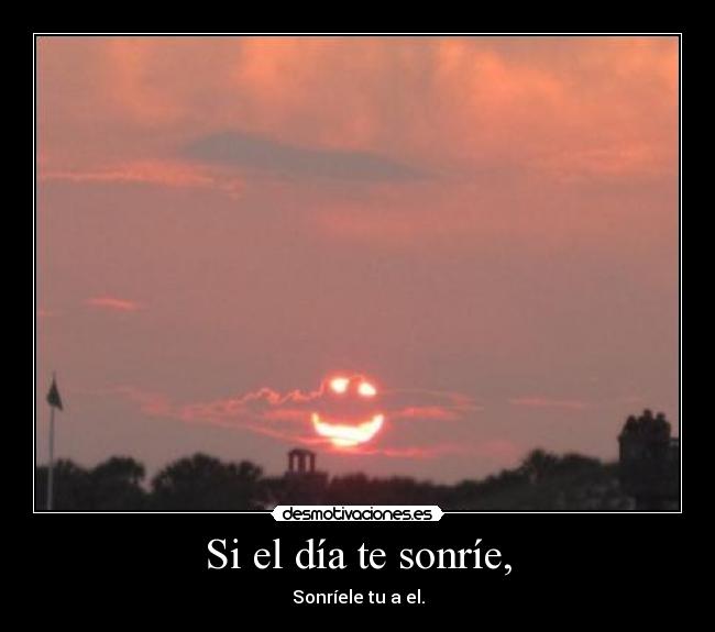 carteles dia sonrie sonriele nube naturaleza sol sonrisas imagen creo que saque tum desmotivaciones