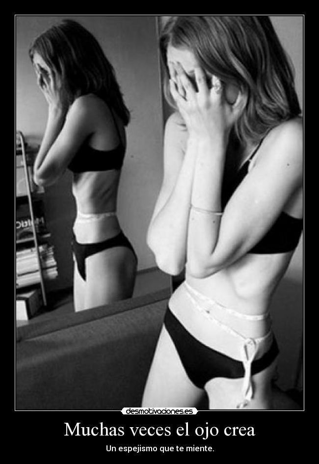 Muchas veces el ojo crea - Un espejismo que te miente.