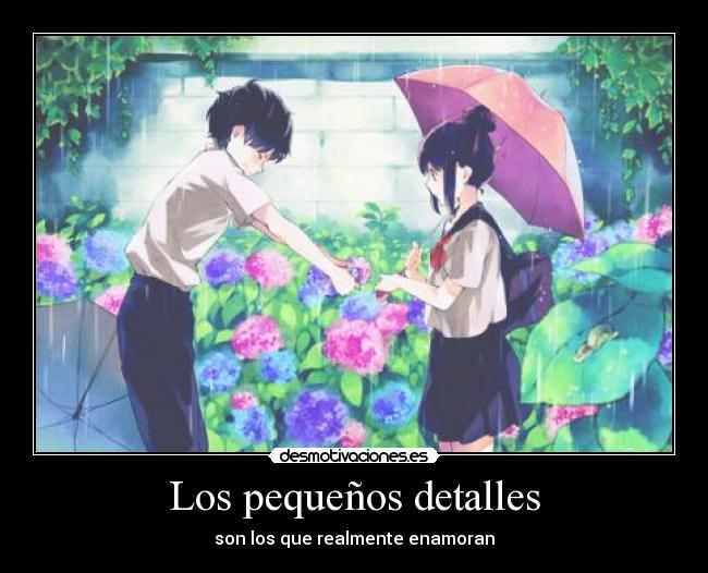 Los pequeños detalles - son los que realmente enamoran