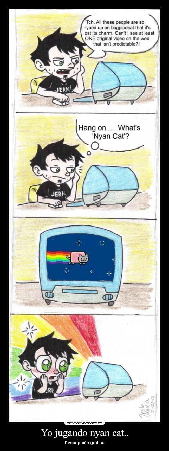 Yo jugando nyan cat.. - Descripción grafica