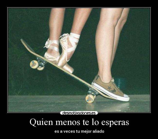 Quien menos te lo esperas - 