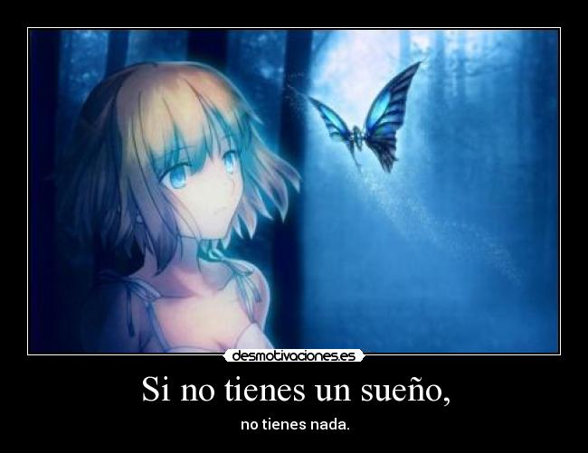 Si no tienes un sueño, - no tienes nada.