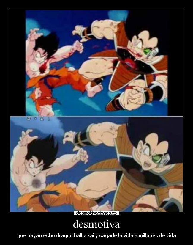 desmotiva - que hayan echo dragon ball z kai y cagarle la vida a millones de vida