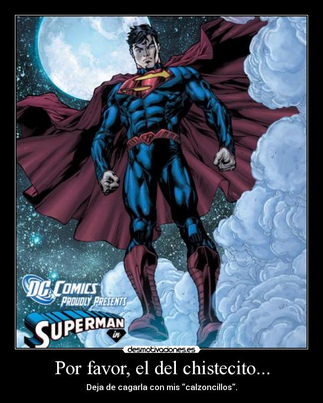 Por favor, el del chistecito... - Deja de cagarla con mis calzoncillos.