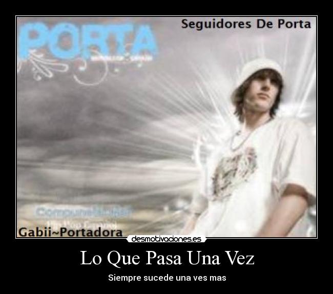 Lo Que Pasa Una Vez - Siempre sucede una ves mas