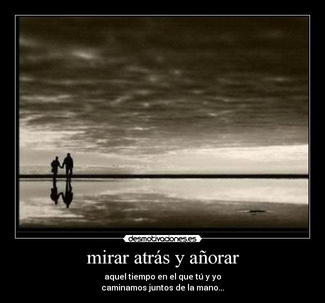 mirar atrás y añorar -