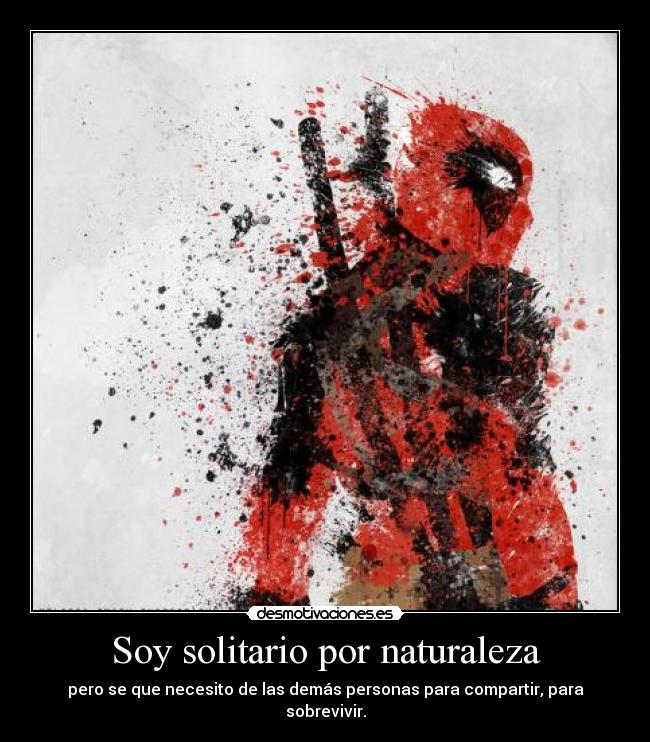 Soy solitario por naturaleza -