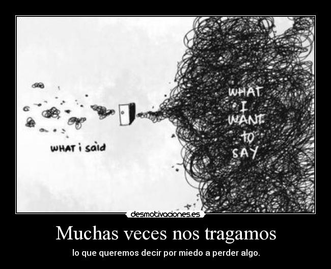 Muchas veces nos tragamos -