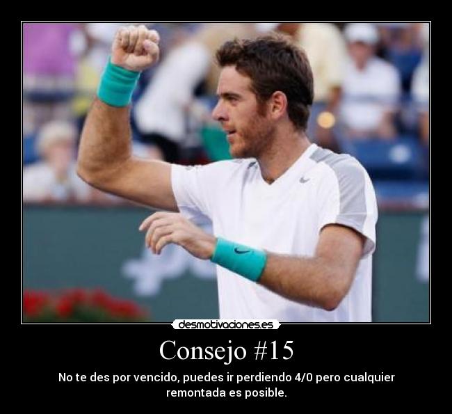 Consejo #15 - No te des por vencido, puedes ir perdiendo 4/0 pero cualquier remontada es posible.