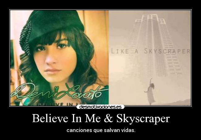 Believe In Me & Skyscraper -