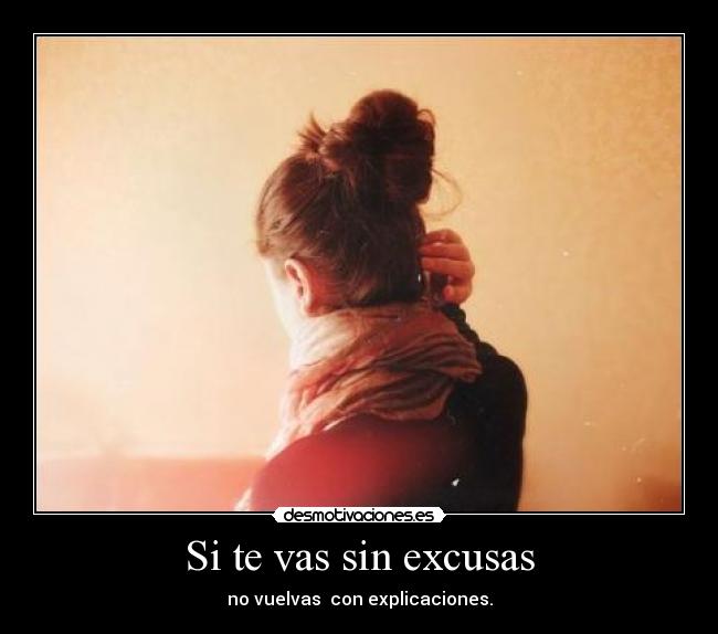 Si te vas sin excusas -