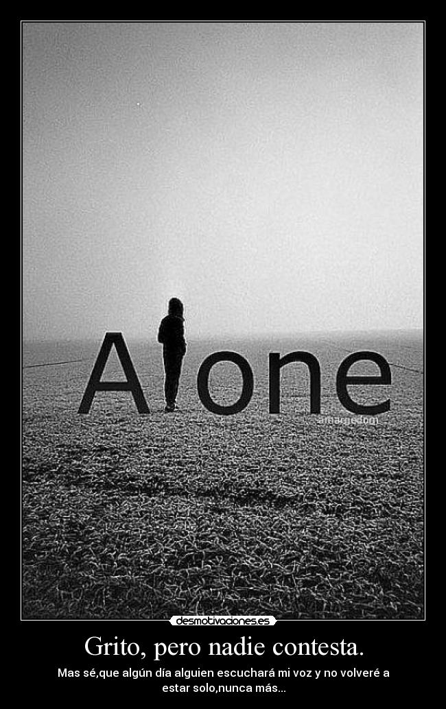 Grito, pero nadie contesta. - 