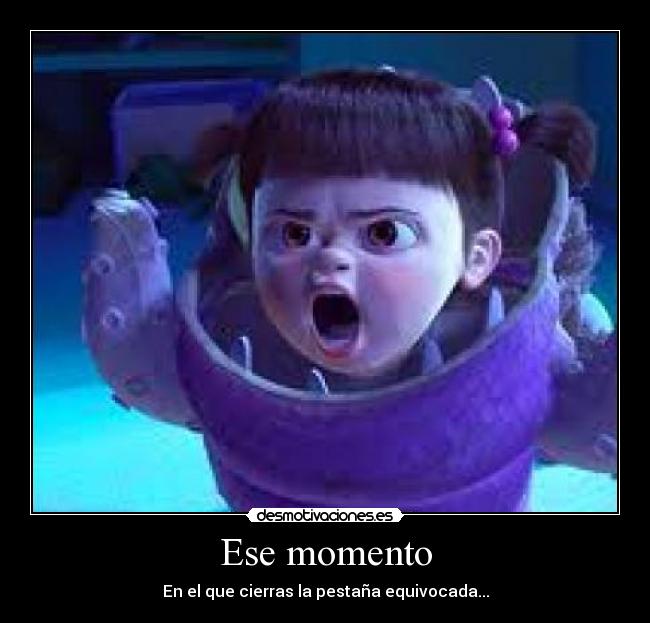 Ese momento - En el que cierras la pestaña equivocada...