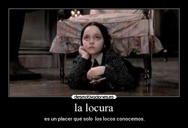 la locura -