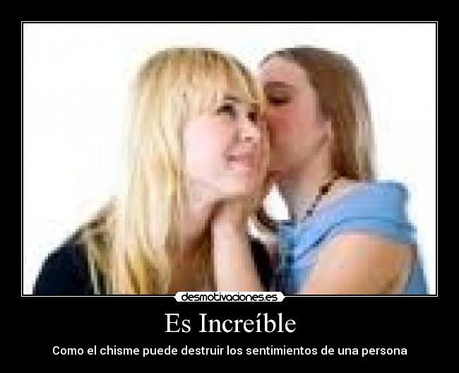 Es Increíble - Como el chisme puede destruir los sentimientos de una persona