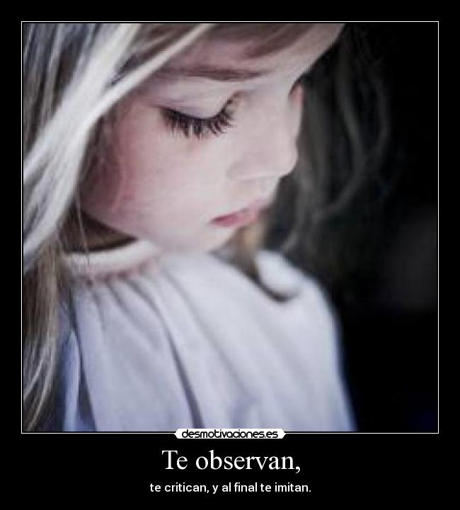 Te observan, -
