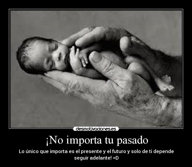 ¡No importa tu pasado -
