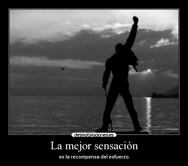 La mejor sensación - es la recompensa del esfuerzo.