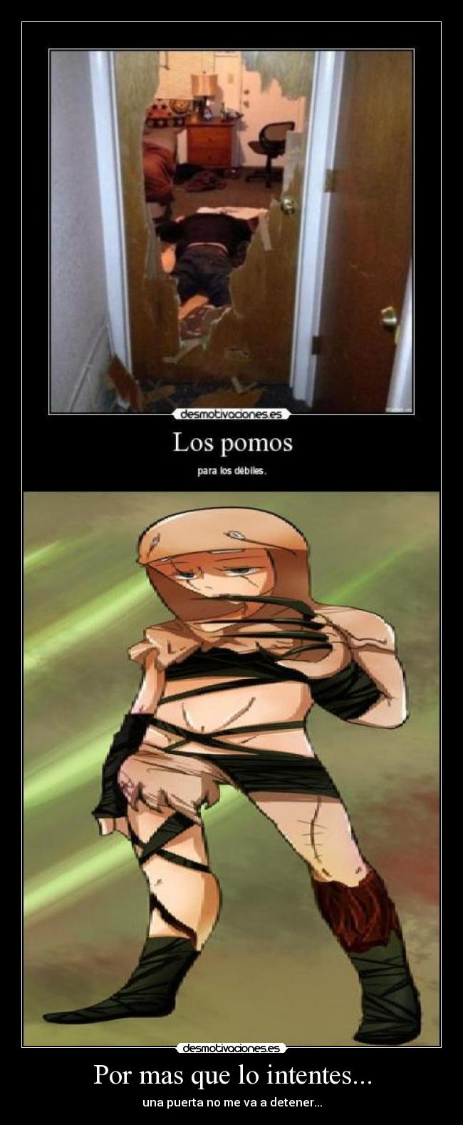 Por mas que lo intentes... - una puerta no me va a detener...