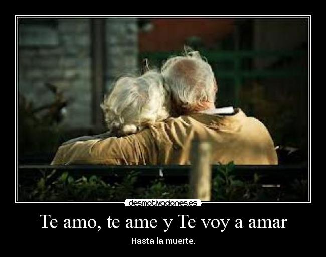 Te amo, te ame y Te voy a amar - 
