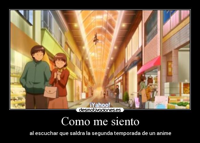 Como me siento - al escuchar que saldra la segunda temporada de un anime
