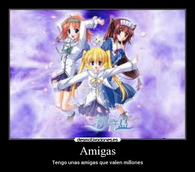 Amigas - Tengo unas amigas que valen millones