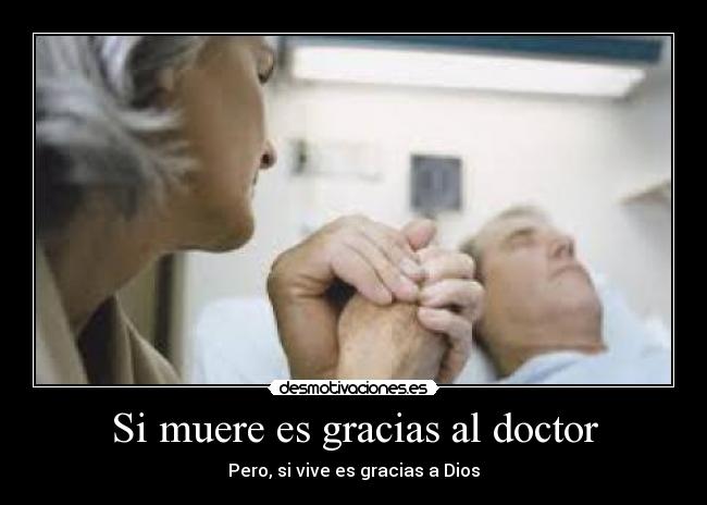 Si muere es gracias al doctor - Pero, si vive es gracias a Dios