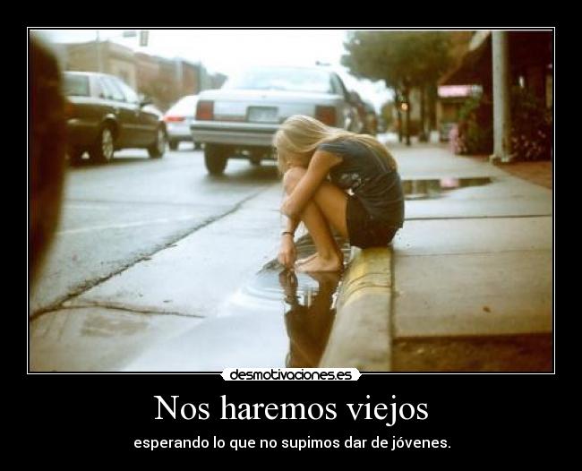 Nos haremos viejos -