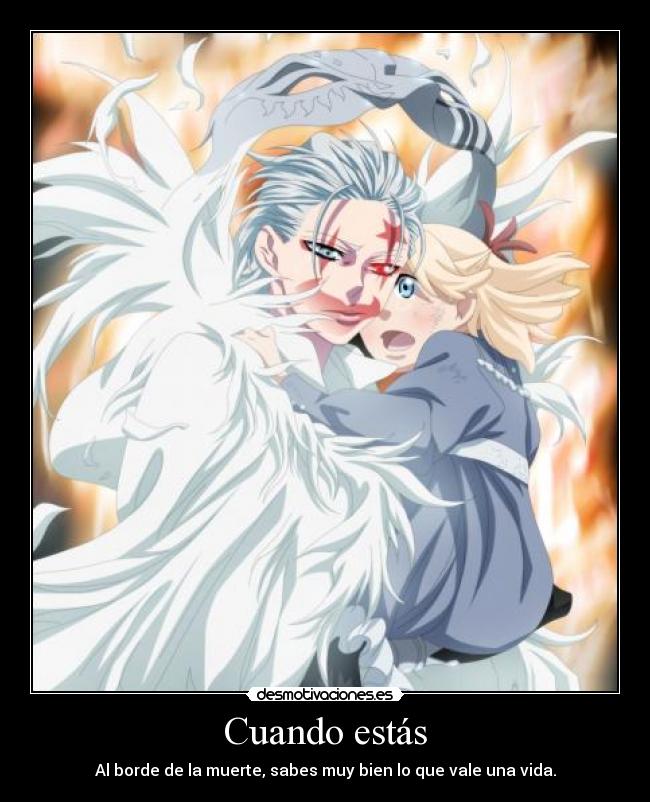 Cuando estás - Al borde de la muerte, sabes muy bien lo que vale una vida.