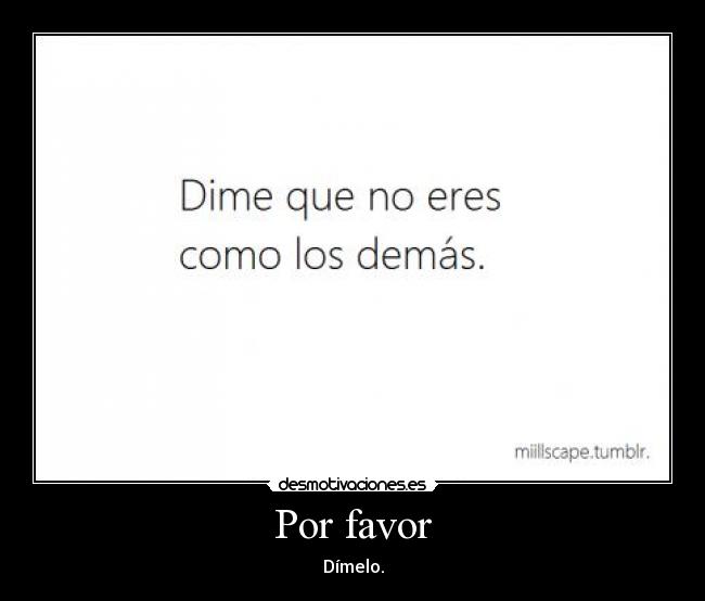 carteles dimelo porfavor desmotivaciones