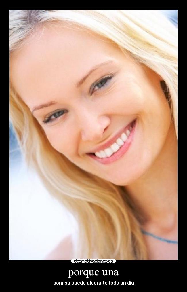 porque una - sonrisa puede alegrarte todo un día