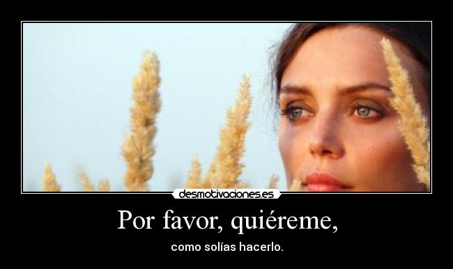 Por favor, quiéreme, - 