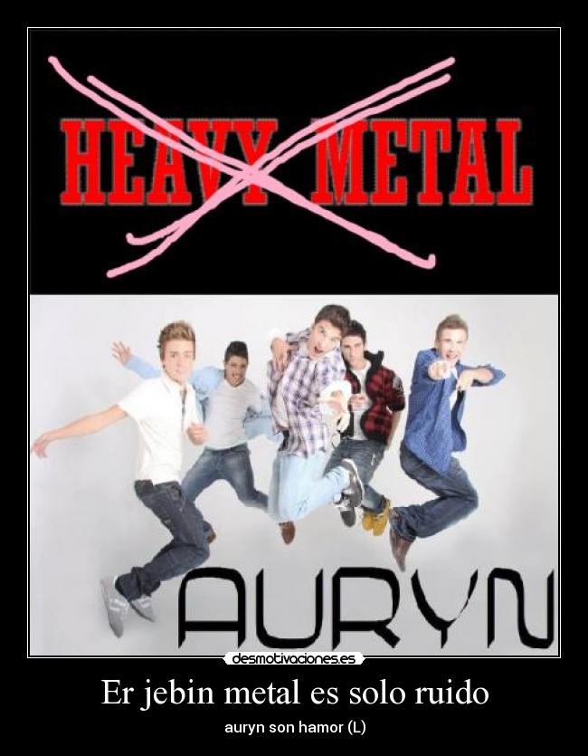 Er jebin metal es solo ruido - auryn son hamor (L)