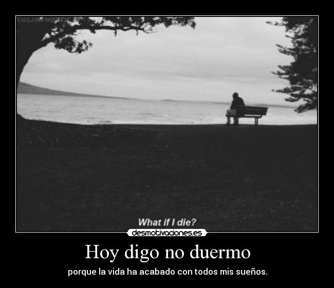 Hoy digo no duermo -