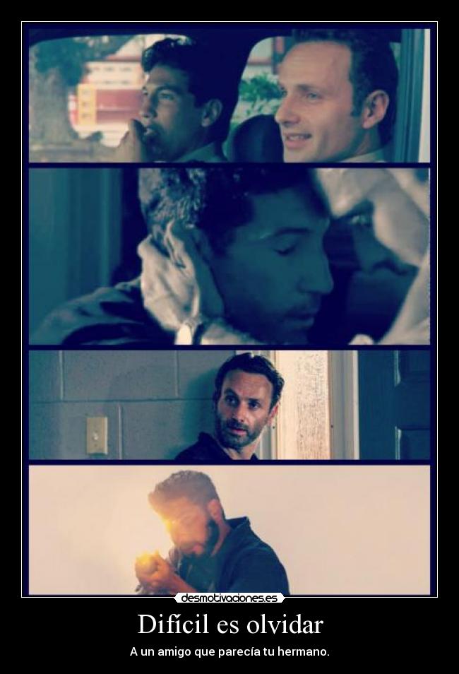 Difícil es olvidar - A un amigo que parecía tu hermano.
