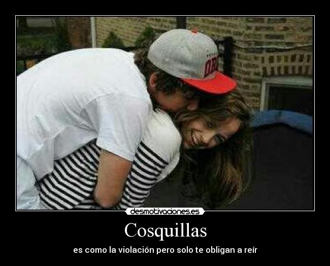 Cosquillas - es como la violación pero solo te obligan a reír