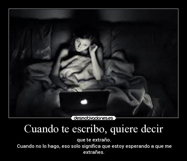 Cuando te escribo, quiere decir -