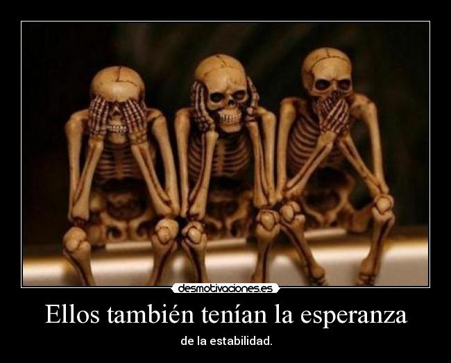 Ellos también tenían la esperanza - de la estabilidad.