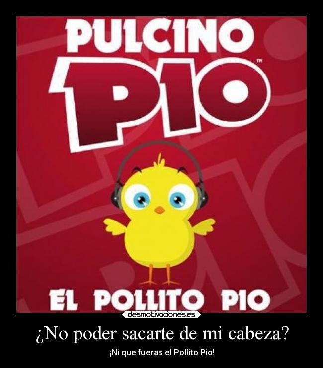 carteles cabeza pollito pio cancion lol jeje desmotivaciones