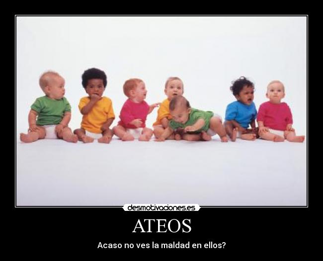 ATEOS - Acaso no ves la maldad en ellos?