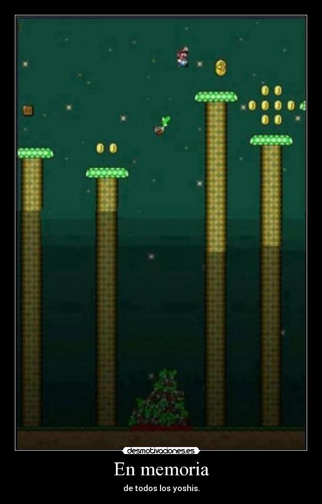 En memoria - de todos los yoshis.