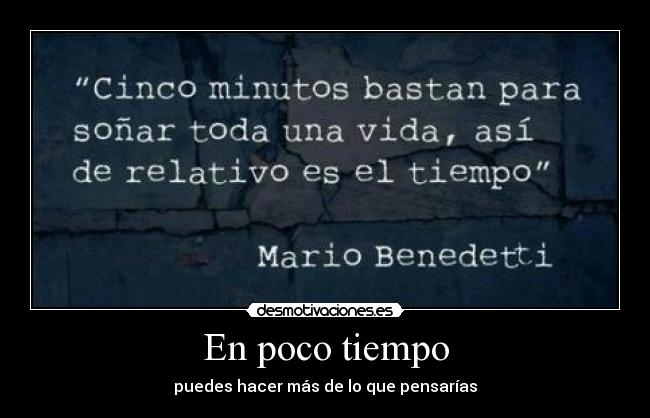 En poco tiempo - puedes hacer más de lo que pensarías