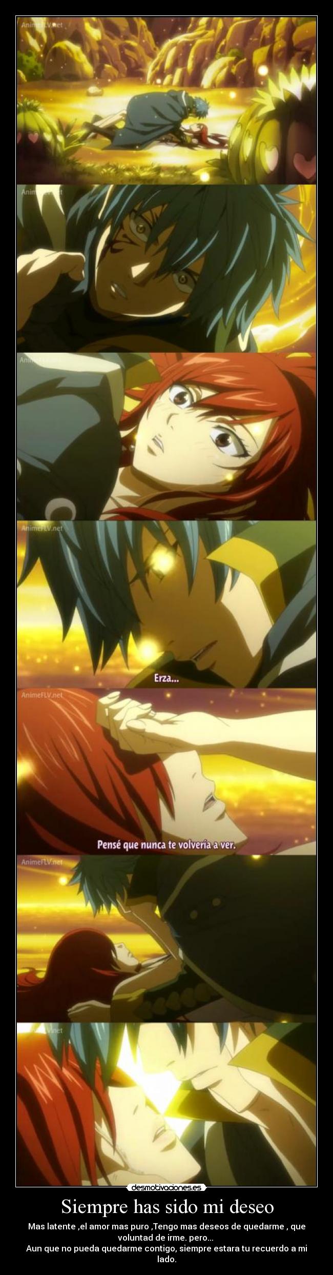 Siempre has sido mi deseo - Mas latente ,el amor mas puro ,Tengo mas deseos de quedarme , que
voluntad de irme. pero... 
Aun que no pueda quedarme contigo, siempre estara tu recuerdo a mi
lado.