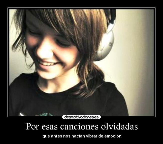 Por esas canciones olvidadas - que antes nos hacían vibrar de emoción