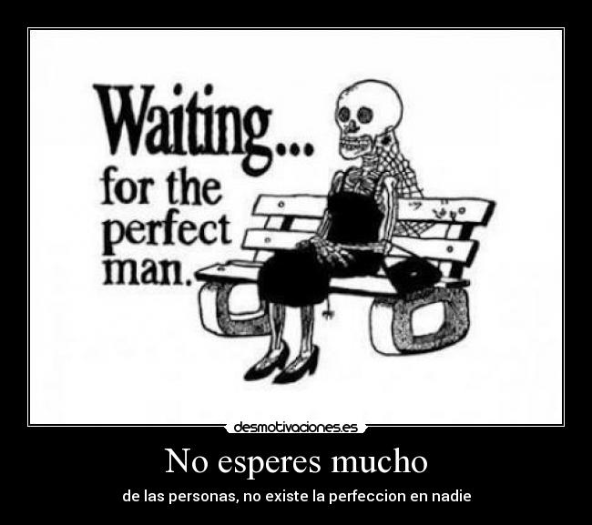 No esperes mucho - 
