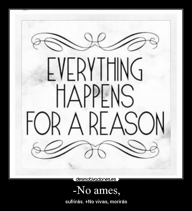 -No ames, - sufrirás. +No vivas, morirás